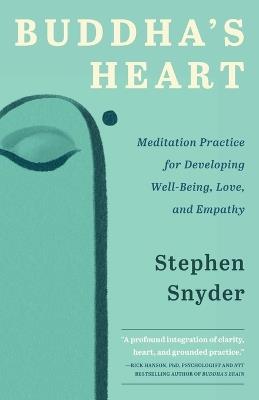 Buddha's Heart: Meditation Practice for Developing Well-being, Love, and Empathy - Stephen Snyder - cover