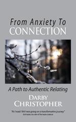 From Anxiety To Connection: A Path To Authentic Relating