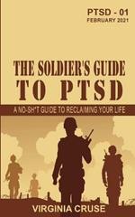 The Soldier's Guide to PTSD: A No-Sh*t Guide to Reclaiming Your Life