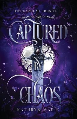 Captured by Chaos - Kathryn Marie - cover