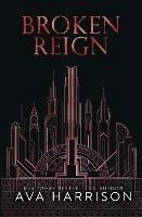 Broken Reign: An Enemies-To-Lovers Romance - Ava Harrison - cover