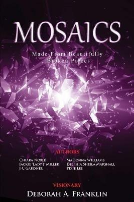 MOSAICS....Made From Beautifully Broken Pieces - Madonna Williams,Jackie Miller,Pixie Lee - cover