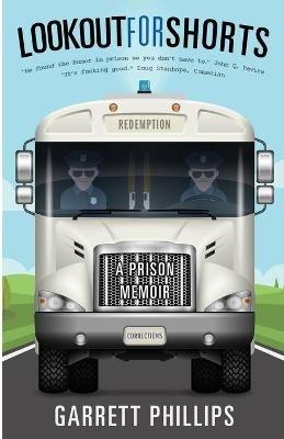 Lookout For Shorts: A Prison Memoir - Garrett Phillips - cover