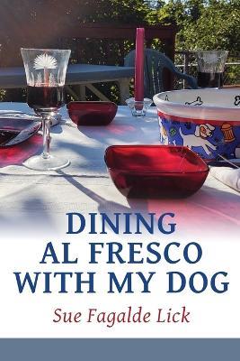 Dining Al Fresco with My Dog - Sue Fagalde Lick - cover