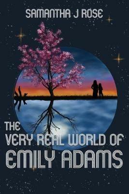 The Very Real World of Emily Adams - Samantha J Rose - cover