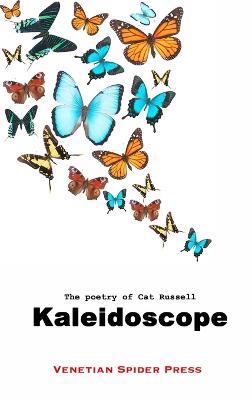 Kaleidoscope: The Poetry of Cat Russell - Cat Russell - cover