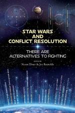 Star Wars and Conflict Resolution: There are Alternatives to Fighting