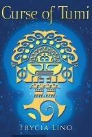 The Curse of Tumi: Guardians of Machu Picchu Book Two - Trycia Lino - cover