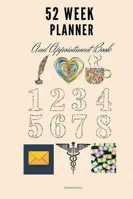 52 Week Planner And Appointment Book - Christine Dunne - cover