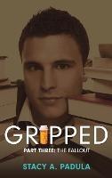 Gripped Part 3: The Fallout