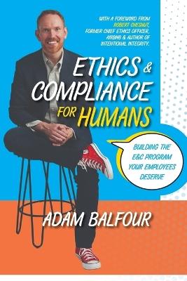 Ethics and Compliance For Humans - Adam Balfour - cover