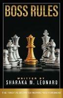 Boss Rules: The First 25 Steps To Inspire You Forward - Sharaka M Leonard - cover