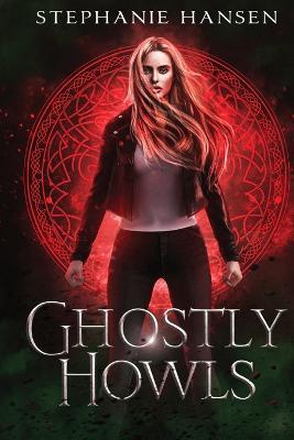 Ghostly Howls: A Paranormal Fantasy Romance - Stephanie Hansen - cover