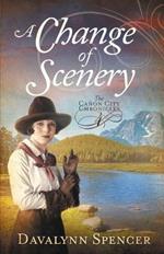 A Change of Scenery - The Canon City Chronicles, Book 4: The Canon City Chronicles, Book 4