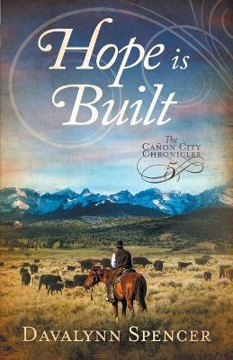 Hope Is Built: Book 5 of The Canon City Chronicles - A Second-Chance Historical Western Romance - Davalynn Spencer - cover