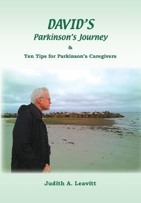 DAVID'S Parkinson's Journey: Ten Tips for Parkinson's Caregivers - Judith A Leavitt - cover