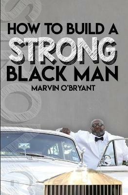 How to Build a Strong Black Man - Marvin O'Bryant - cover