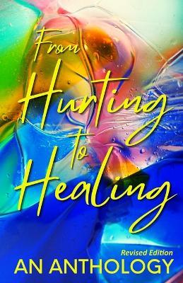 From Hurting to Healing: An Anthology - Various Authors - cover