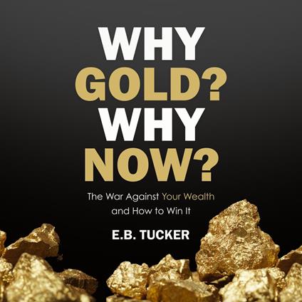 Why Gold? Why Now?