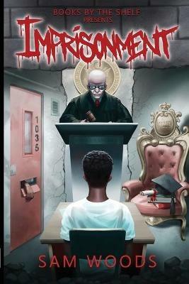 Imprisonment: Based On Truth - Samuel D Woods - cover