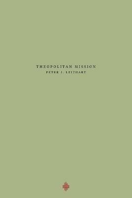 Theopolitan Mission - Peter J Leithart - cover