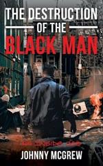 The Destruction of the Black Man: An Inside Job