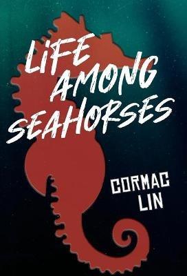 Life Among Seahorses - Cormac Lin - cover