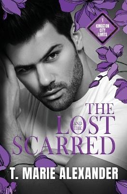 The Lost and the Scarred - T Marie Alexander - cover