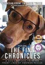 The Finn Chronicles: Year One: A dog's reports from the front lines of hooman rescue
