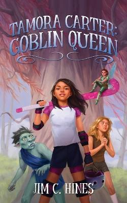 Tamora Carter: Goblin Queen - Jim C Hines - cover
