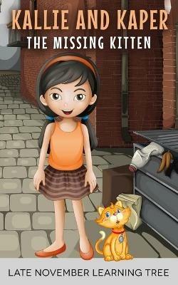 Kallie and Kaper: The Missing Kitten - Late November Learning Tree - cover