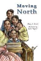 Moving North The Johnson Family in the Great Migration - Mary J Grant - cover