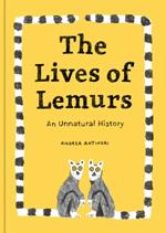 The Lives Of Lemurs: An Unnatural History