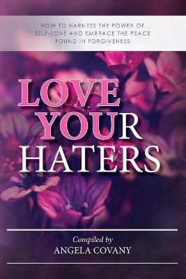Love your Haters - Angela Covany,Lisa Ray,Robbie Motter - cover