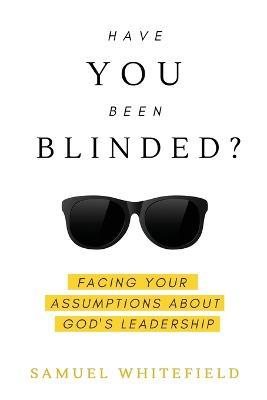 Have You Been Blinded? - Samuel Whitefield - cover
