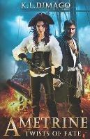 Ametrine: Twists of Fate - K L Dimago - cover