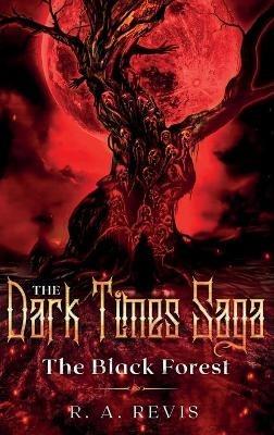 The Dark Times Saga: The Black Forest - R A Revis - cover