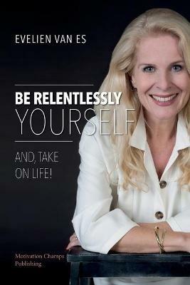 Be Relentlessly Yourself - Evelien Van Es - cover