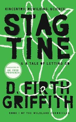 Stagtine: Kincentric Rewilding, Science, & A Tale of Letting Go - Daniel Firth Griffith - cover