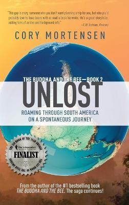 Unlost: Roaming through South America on a Spontaneous Journey - Cory Mortensen - cover