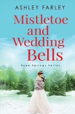 Mistletoe and Wedding Bells - Ashley Farley - cover