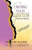 Owning Your Uniqueness - Your Voice Matters - Tina Harmon - cover