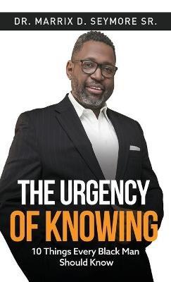 The Urgency of Knowing - Marrix D Seymore - cover