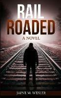 Railroaded - Jayne M Wesler - cover