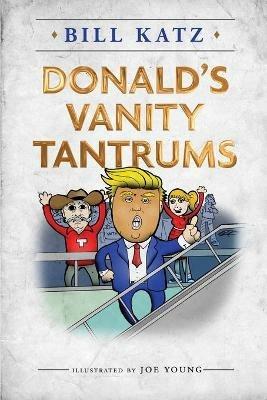 Donald's Vanity Tantrums - Bill Katz - cover