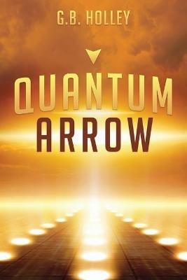 Quantum Arrow - G B Holley - cover