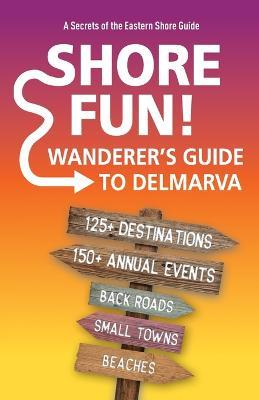 Shore Fun: The Wanderer's Guide to Delmarva - Jim Duffy - cover