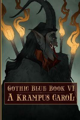 Gothic Blue Book VI: A Krampus Carol - Sara Tantlinger - cover