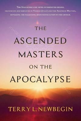 The Ascended Masters on the Apocalypse - Terry L Newbegin - cover