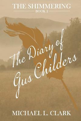 The Diary of Gus Childers: The Shimmering - Book Two - Michael Clark - cover